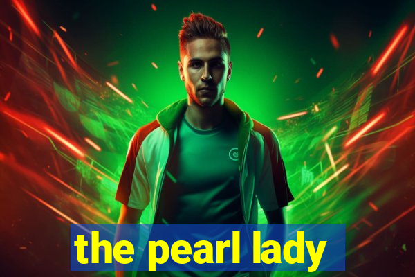 the pearl lady