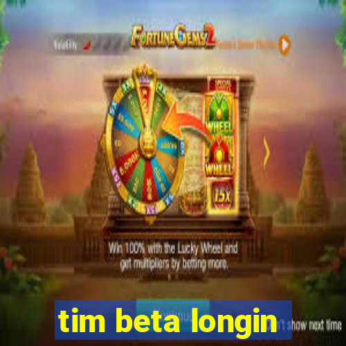 tim beta longin