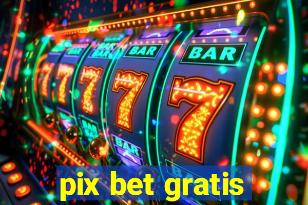 pix bet gratis