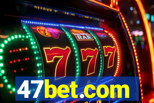 47bet.com