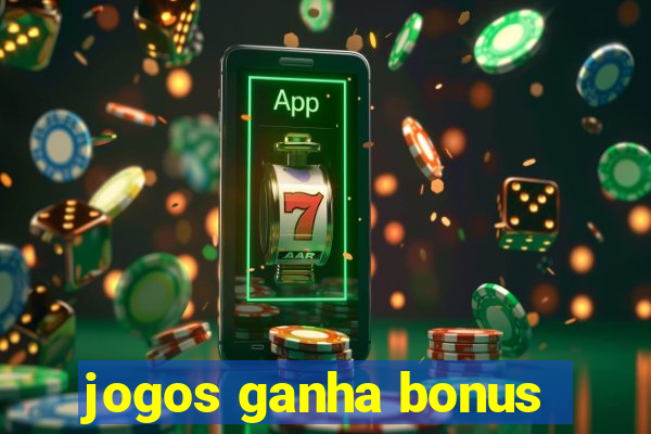 jogos ganha bonus