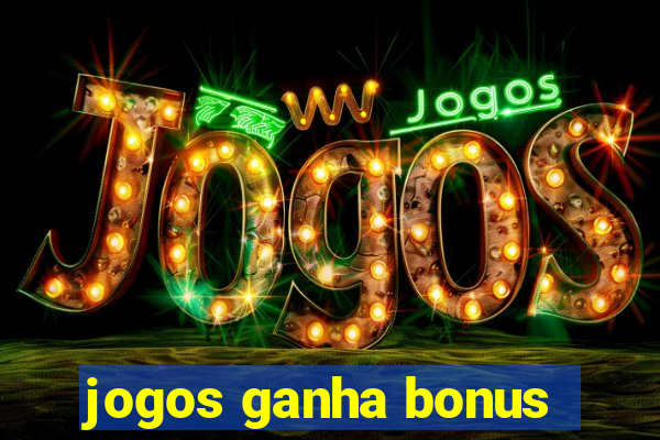 jogos ganha bonus