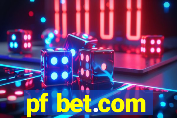 pf bet.com