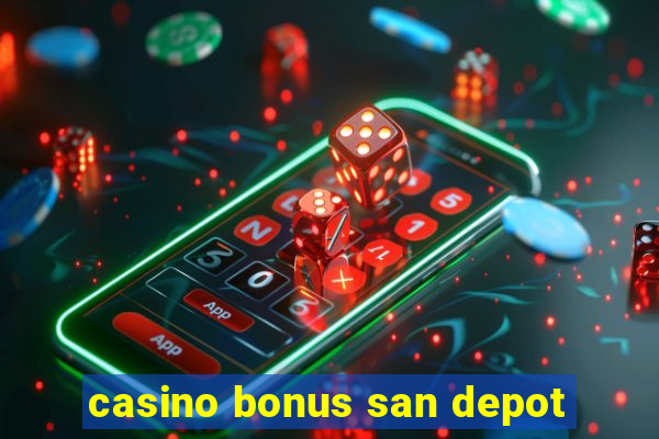 casino bonus san depot