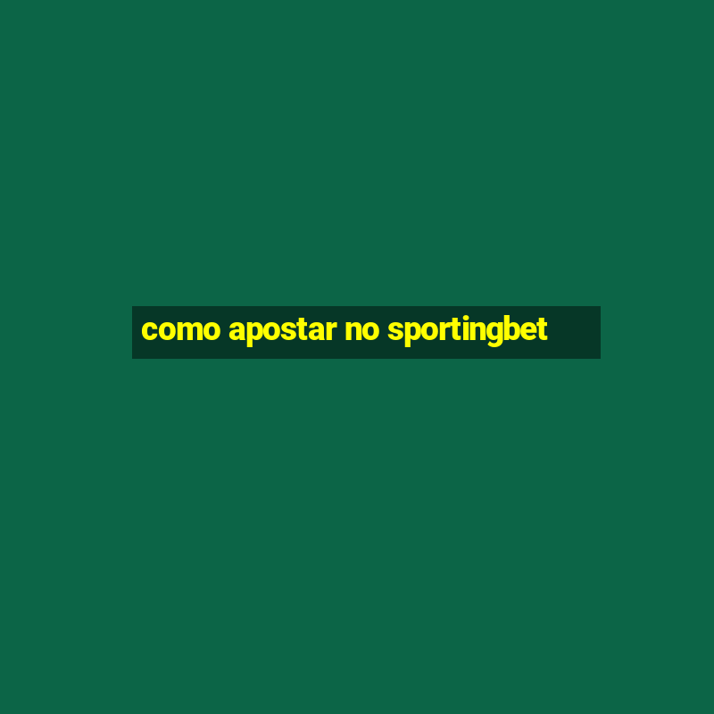 como apostar no sportingbet