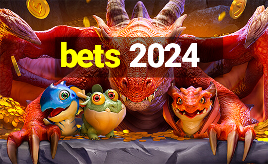 bets 2024