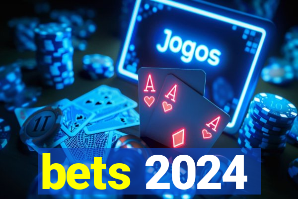 bets 2024