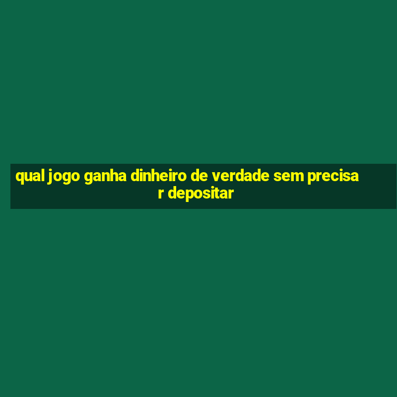 qual jogo ganha dinheiro de verdade sem precisar depositar