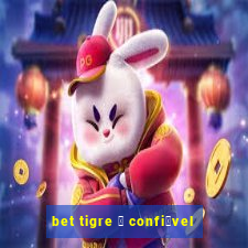 bet tigre 茅 confi谩vel