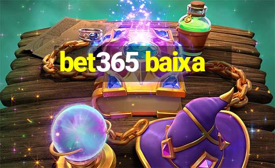 bet365 baixa