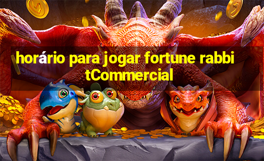 horário para jogar fortune rabbitCommercial