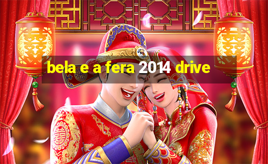 bela e a fera 2014 drive