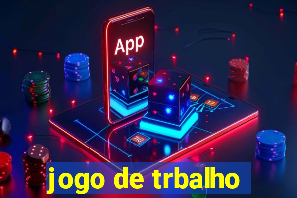 jogo de trbalho