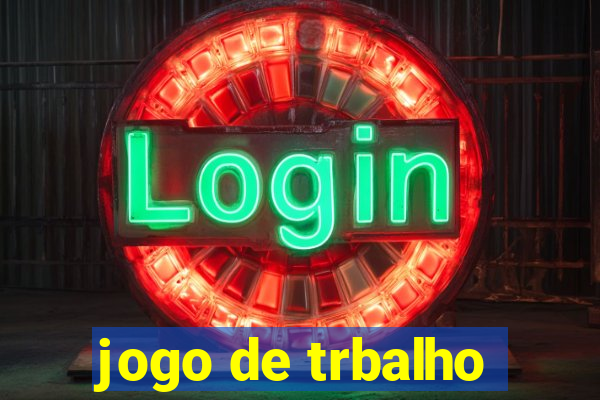 jogo de trbalho