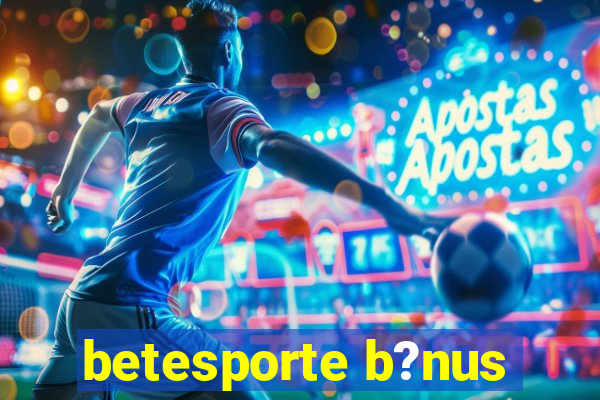 betesporte b?nus