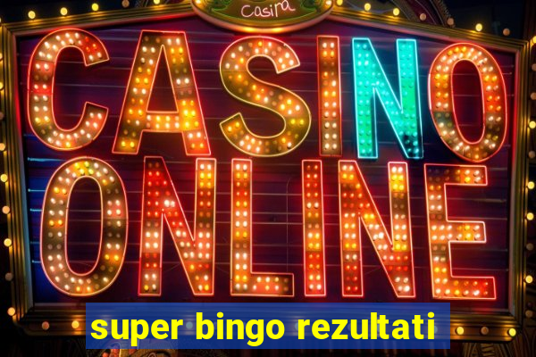 super bingo rezultati