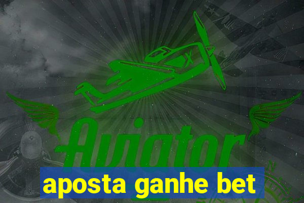 aposta ganhe bet