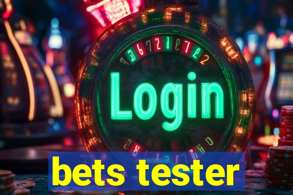 bets tester