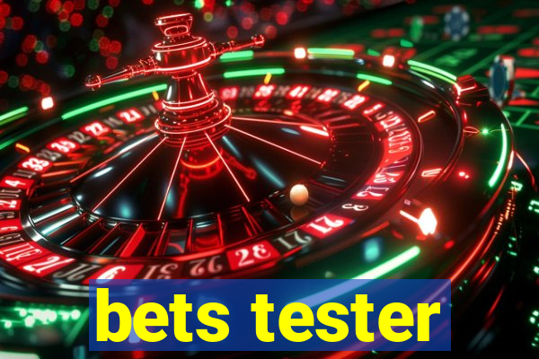 bets tester