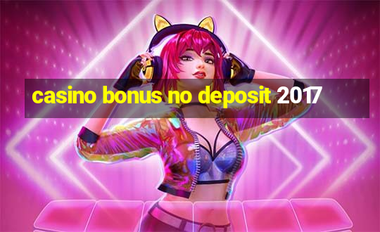 casino bonus no deposit 2017