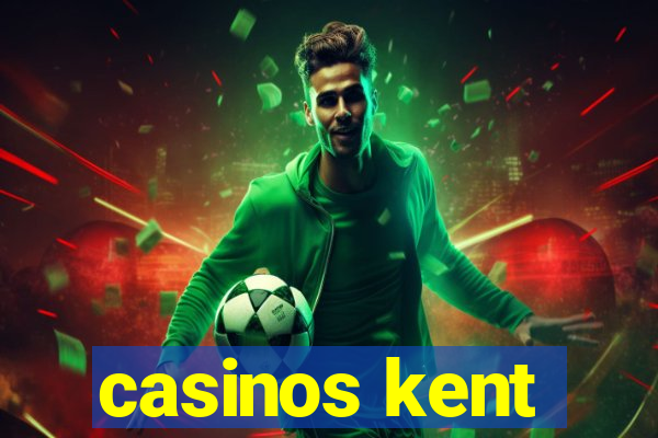 casinos kent