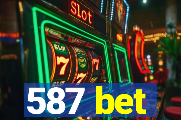 587 bet