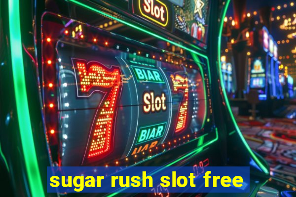 sugar rush slot free