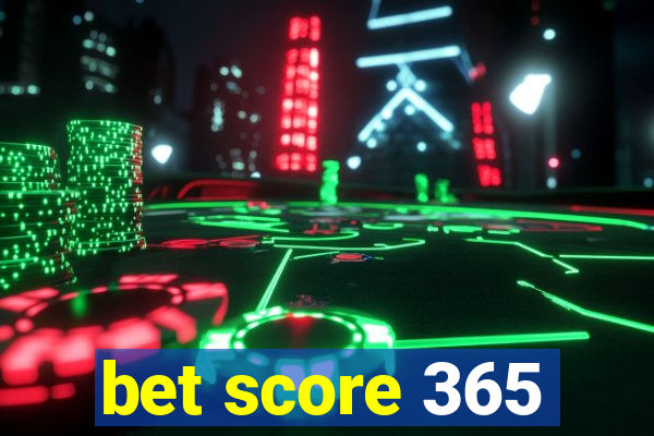 bet score 365