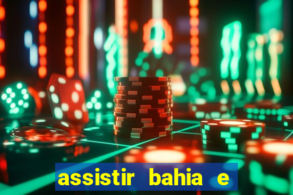 assistir bahia e flamengo multicanais