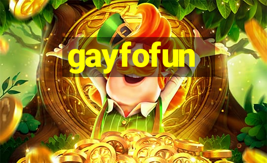 gayfofun