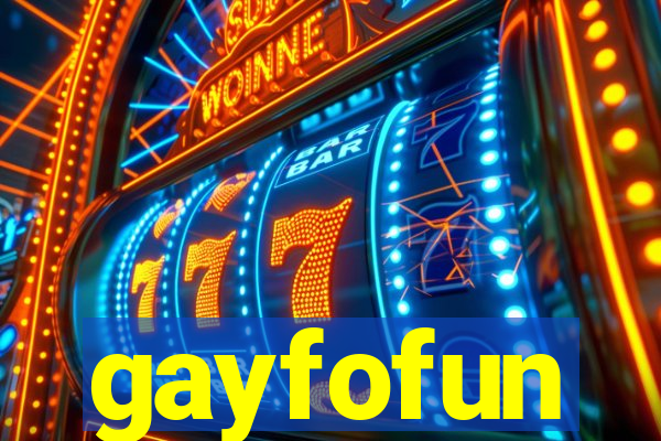 gayfofun