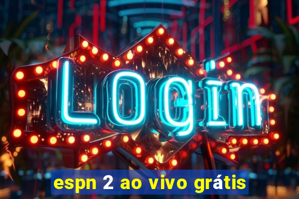 espn 2 ao vivo grátis