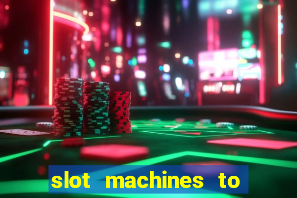 slot machines to play online