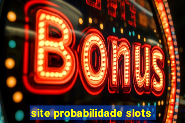 site probabilidade slots