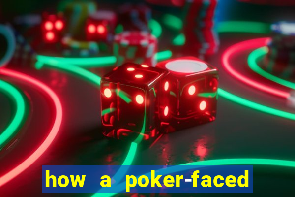 how a poker-faced girl really feels