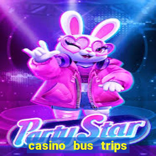 casino bus trips in ct