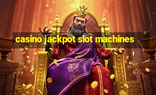 casino jackpot slot machines