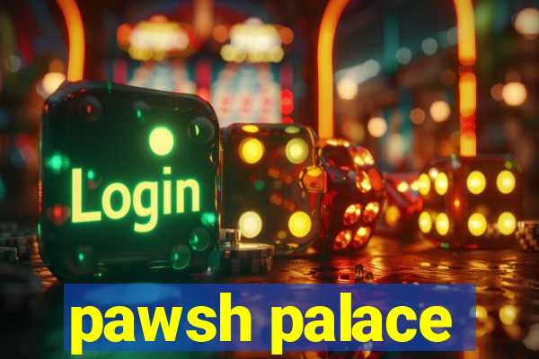 pawsh palace