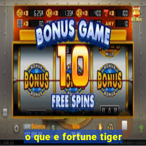 o que e fortune tiger