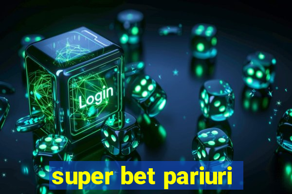 super bet pariuri