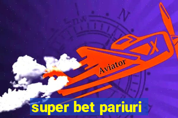 super bet pariuri