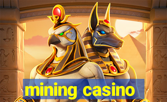 mining casino