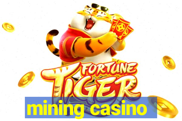 mining casino