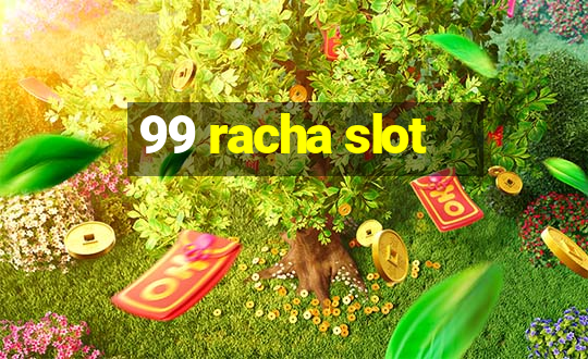 99 racha slot