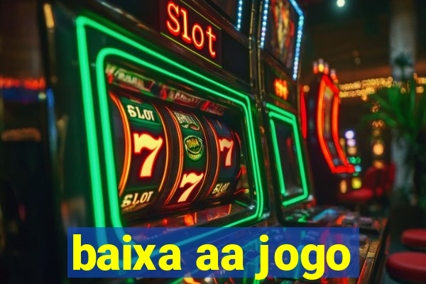 baixa aa jogo