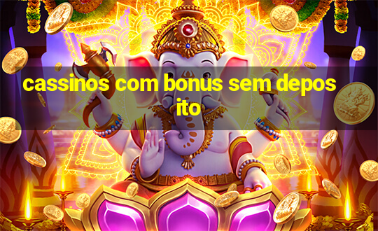 cassinos com bonus sem deposito