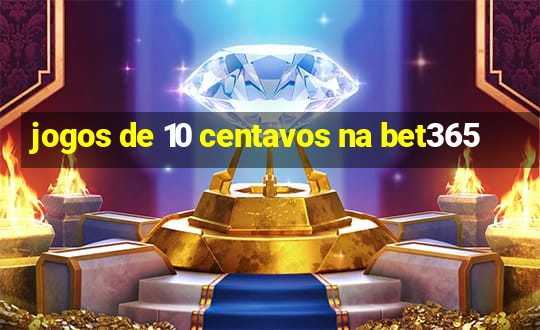 jogos de 10 centavos na bet365