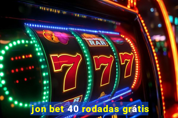 jon bet 40 rodadas grátis