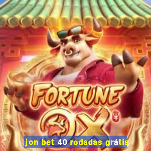 jon bet 40 rodadas grátis