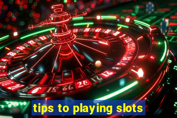 tips to playing slots